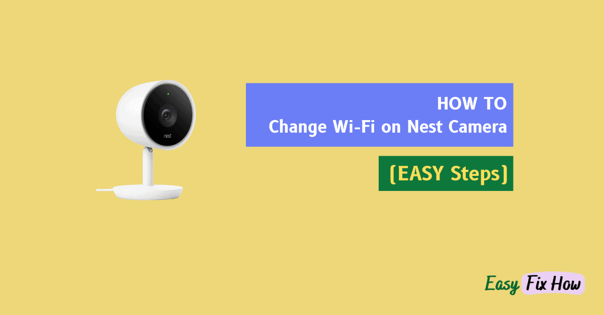 How to Easily Change Wi-Fi on Nest Camera
