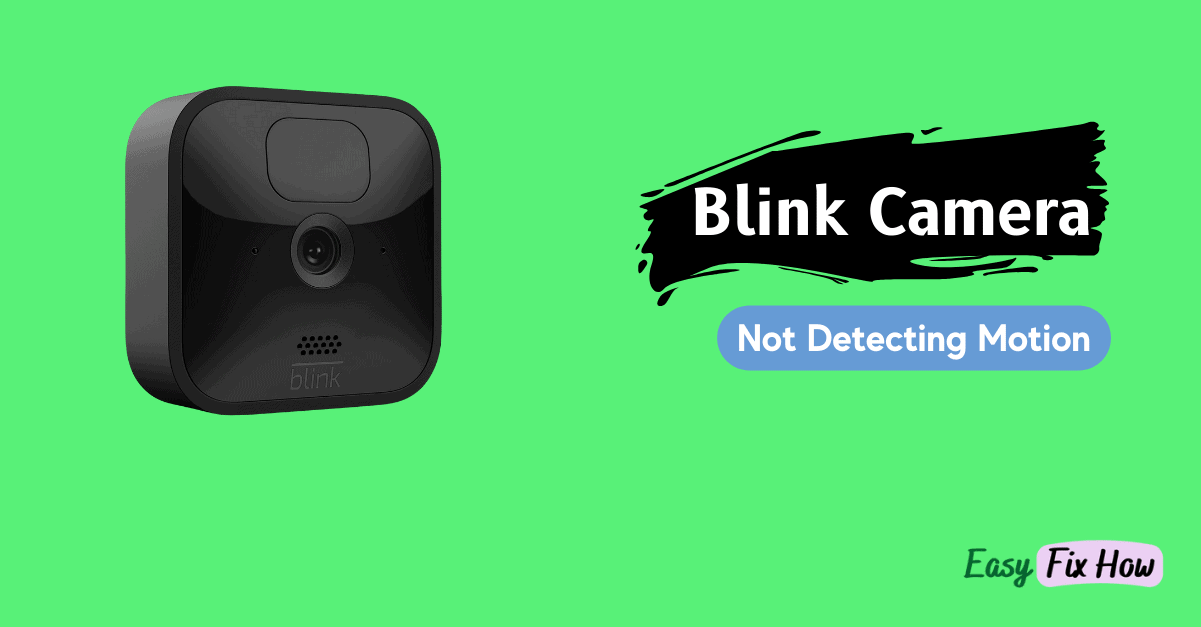 How to Fix Blink Camera Not Detecting Motion
